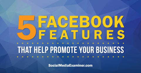 käytä viittä facebook-ominaisuutta mainostaaksesi facebookissa