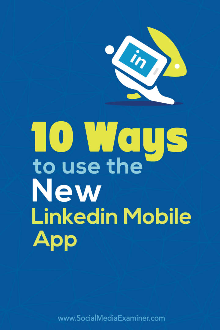 10 tapaa käyttää uutta LinkedIn-mobiilisovellusta: sosiaalisen median tutkija