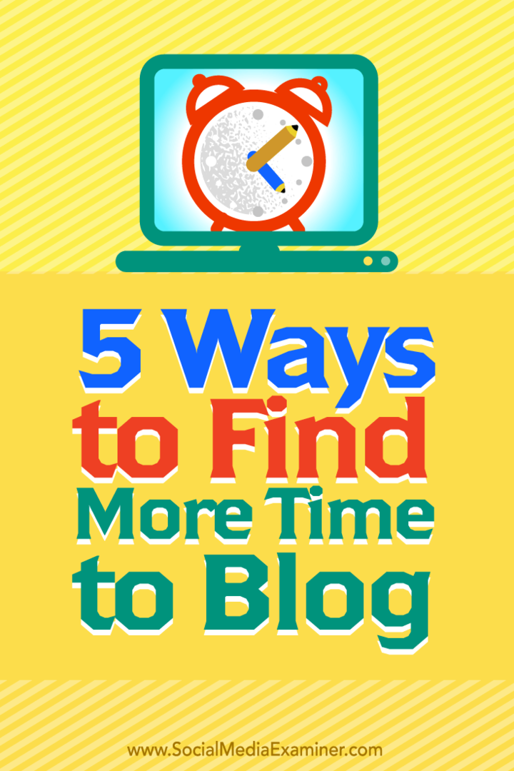 Vinkkejä viiteen tapaan löytää enemmän aikaa blogille.