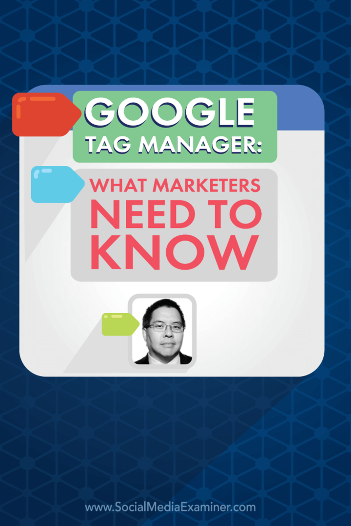 Google Tag Manager: Mitä markkinoijien on tiedettävä: sosiaalisen median tutkija