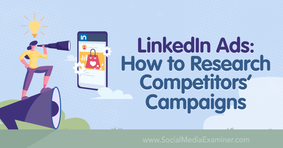 LinkedIn-mainokset: Kuinka tutkia kilpailijoiden kampanjoita - sosiaalisen median tutkija