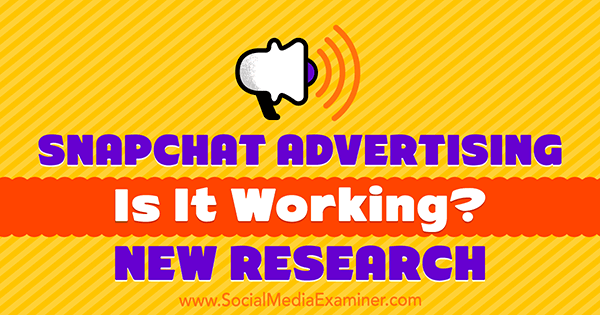 Snapchat-mainonta: toimiiko se? Michelle Krasniakin uusi tutkimus sosiaalisen median tutkijasta.