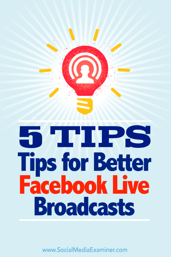 Vinkkejä viiteen tapaan saada irti lähetyksistäsi Facebook Live -palvelussa.