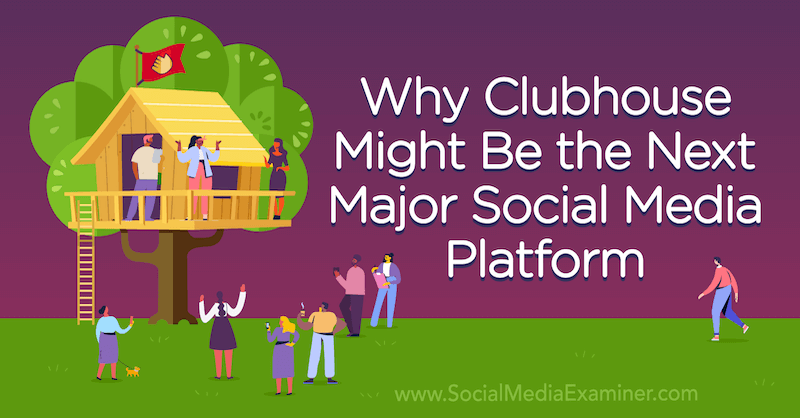 Miksi klubitalo saattaa olla seuraava merkittävä sosiaalisen median foorumi, johon kuuluu sosiaalisen median tutkijan perustajan Michael Stelznerin mielipide.