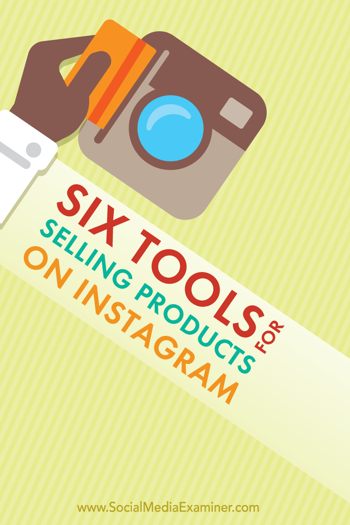 6 työkalua tuotteiden myyntiin Instagramissa: Social Media Examiner