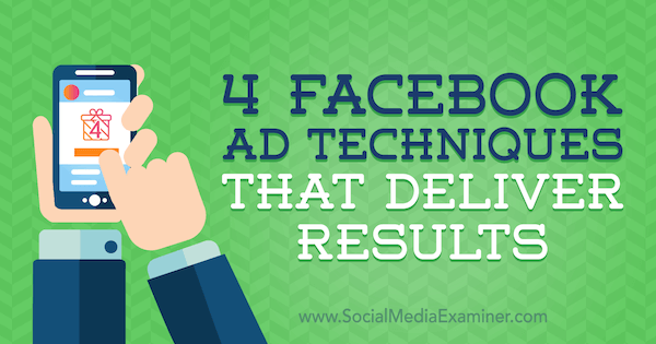 4 Facebook-mainostekniikkaa, jotka tuottavat tuloksia Luke Heinecke sosiaalisen median tutkijasta.