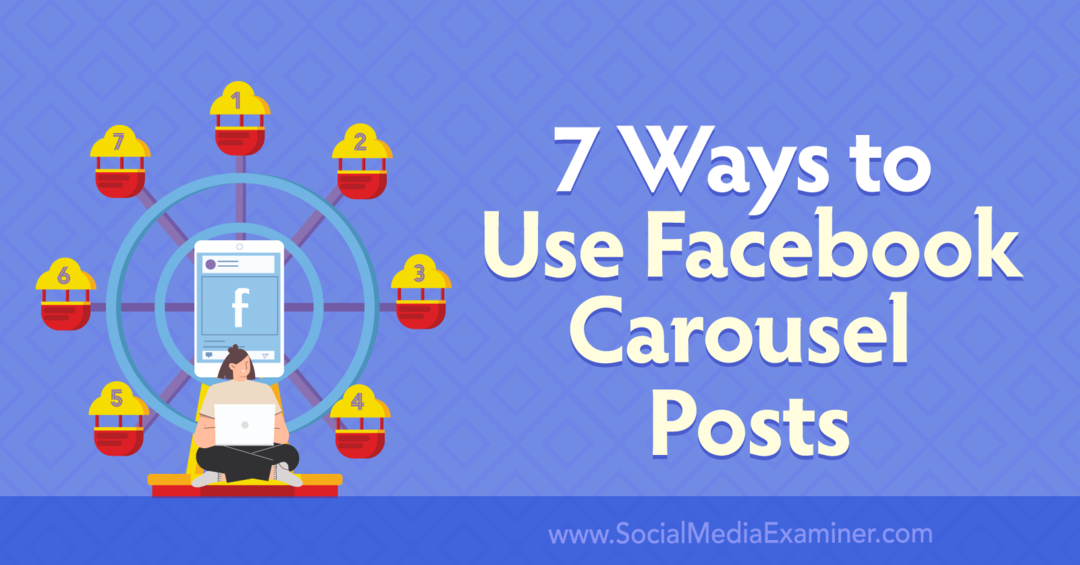 7 tapaa käyttää Facebook-karuselliviestejä: Social Media Examiner
