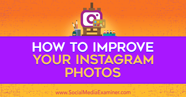 Kuinka parantaa Instagram-valokuviasi Dana Fiddler sosiaalisen median tutkijasta.