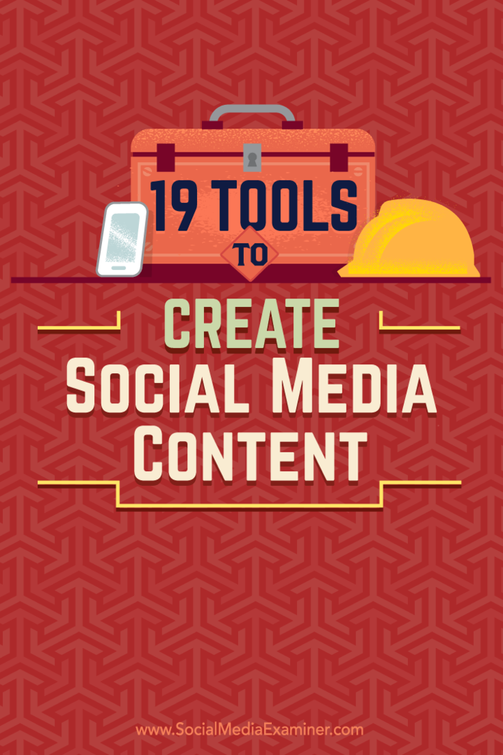 Vinkkejä 19 työkaluun, joita voit käyttää sisällön luomiseen ja jakamiseen sosiaalisessa mediassa.