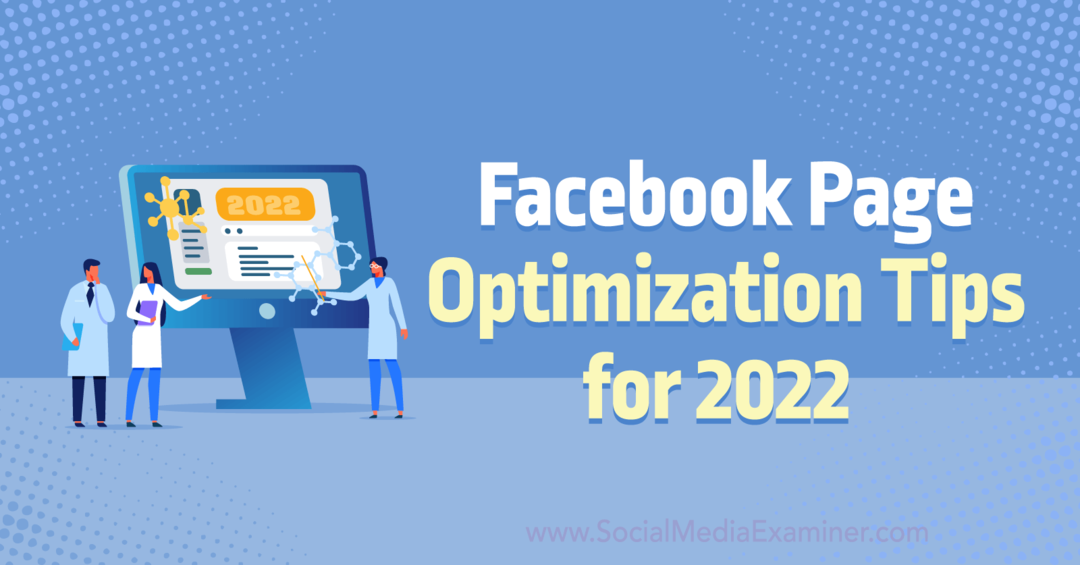 Vinkkejä Facebook -sivun optimointiin vuodelle 2022: Sosiaalisen median tarkastaja