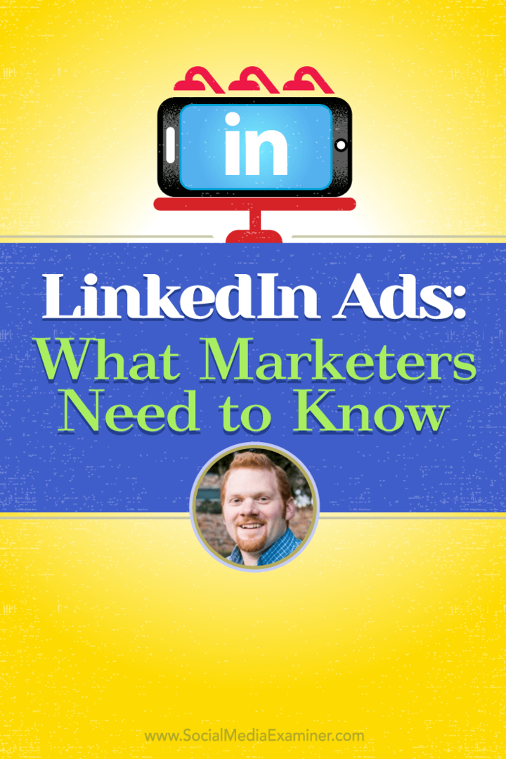 LinkedIn Ads: Mitä markkinoijien on tiedettävä: Social Media Examiner
