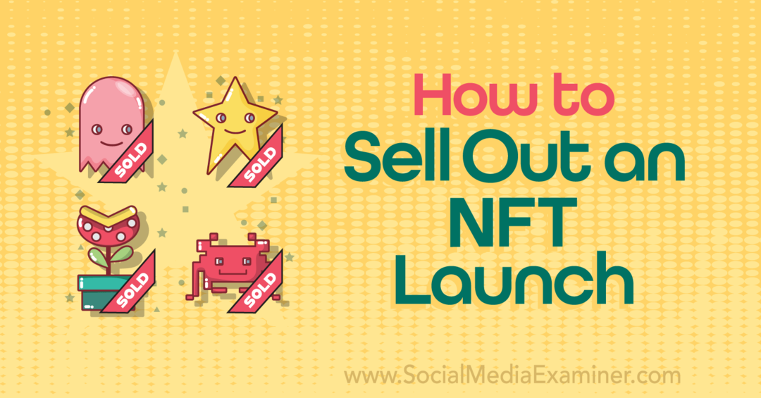 Kuinka myydä NFT Launch-Social Media Examiner