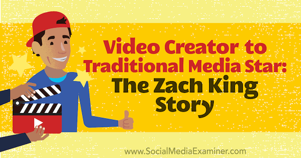 Video Creator to Traditional Media Star: Zach King -tarina, joka sisältää Zach Kingin oivalluksia sosiaalisen median markkinointipodcastissa.