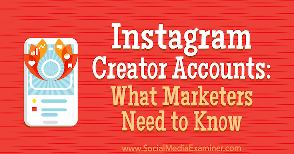 Instagram-sisällöntuottajien tilit: Mitä markkinoijien on tiedettävä, kirjoittanut Jenn Herman sosiaalisen median tutkijasta.
