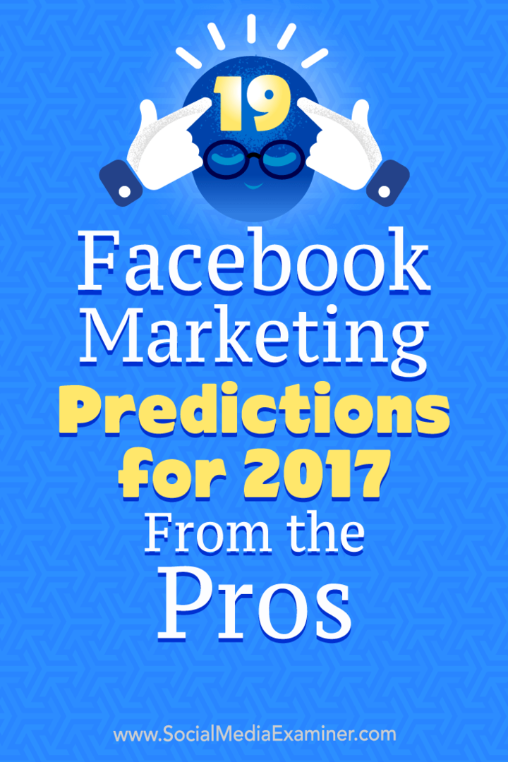 19 Facebook-markkinoinnin ennusteet vuodelle 2017 Ammattilaisilta: Social Media Examiner