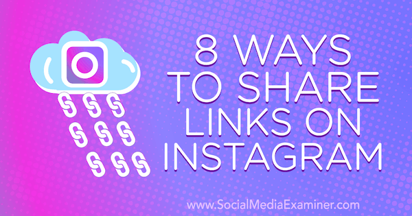 8 tapaa jakaa linkkejä Instagramissa, kirjoittanut Corinna Keefe sosiaalisen median tutkijasta.