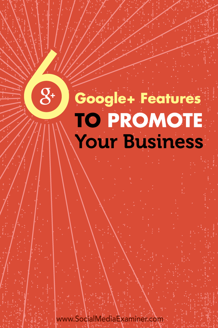 kuusi google + -ominaisuutta yrityksesi mainostamiseen