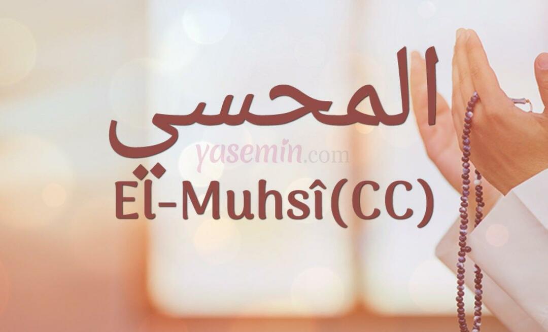 Mitä Al-Muhsi (cc) Esma-ul Husnasta tarkoittaa? Mitkä ovat al-Muhsin (cc) hyveet?