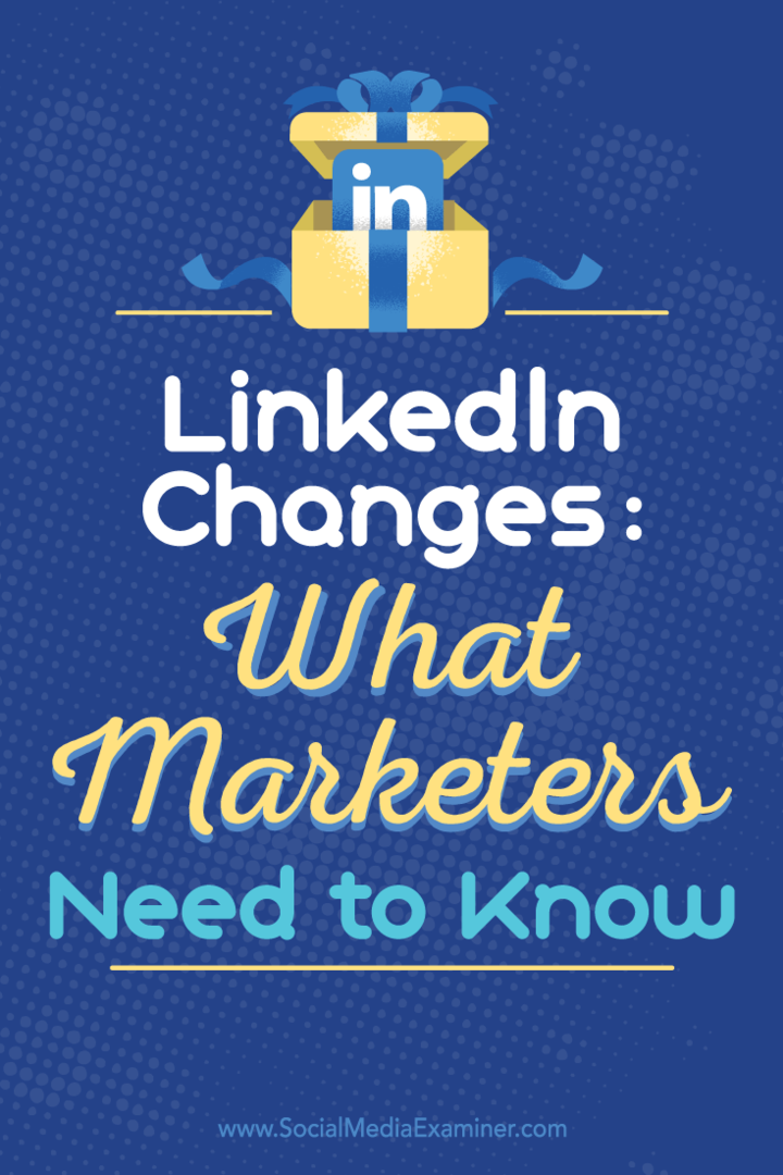LinkedIn-muutokset: Mitä markkinoijien on tiedettävä: sosiaalisen median tutkija