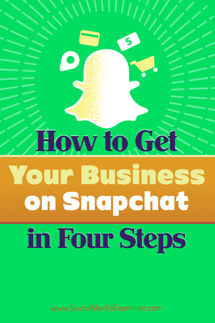 Vinkkejä neljään vaiheeseen, joilla voit aloittaa yrityksesi aloittamisen Snapchatissa.