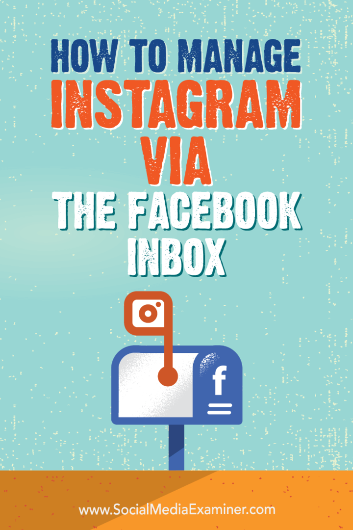 Kuinka hallita Instagramia Facebook-postilaatikon kautta: Social Media Examiner