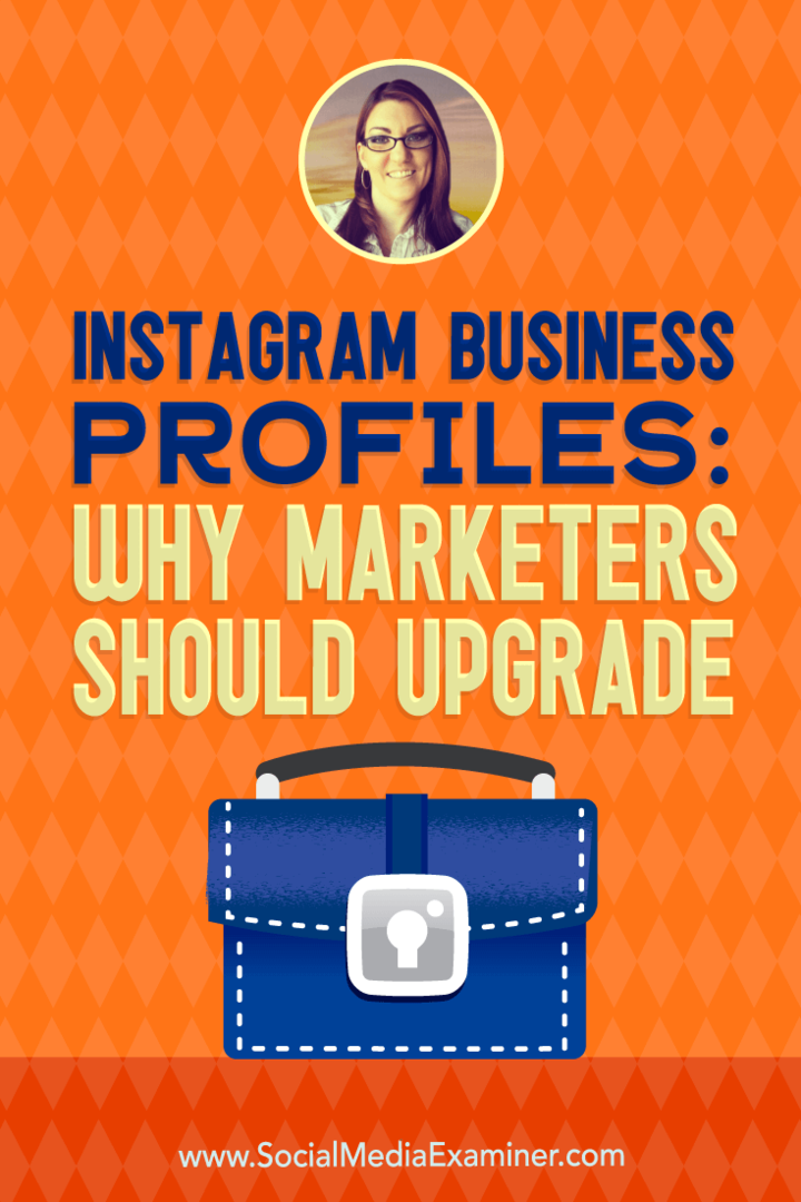 Instagram-liiketoimintaprofiilit: Miksi markkinoijien tulisi päivittää, mukana Jenn Hermanin oivalluksia sosiaalisen median markkinointipodcastissa.