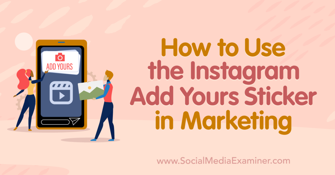Kuinka käyttää Instagram Add Yours -tarraa markkinointi-sosiaalisen median tutkijassa