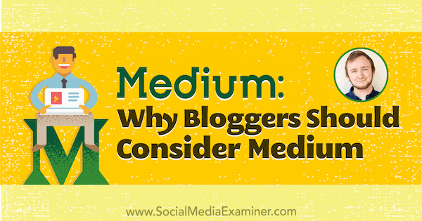 Keskitaso: Miksi bloggaajien tulisi harkita julkaisemista Mediumilla, joka sisältää Dakota Shanen oivalluksia sosiaalisen median markkinointipodcastissa.
