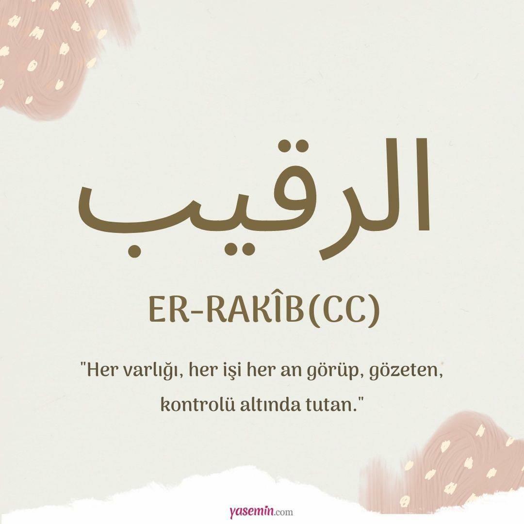 Mitä Er-Rakib, yksi Allahin (cc) kauniista nimistä, tarkoittaa? Mikä on vastustajan nimen hyve?