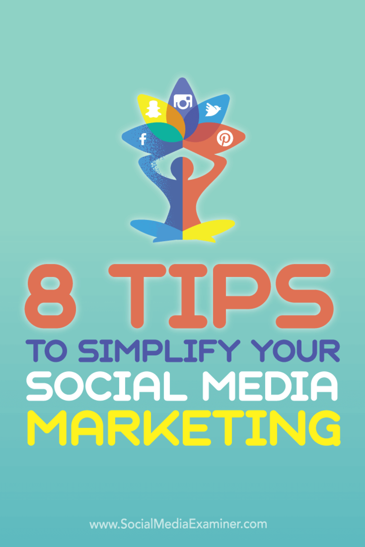 8 vinkkiä sosiaalisen mediamarkkinoinnin yksinkertaistamiseen: Sosiaalisen median tutkija