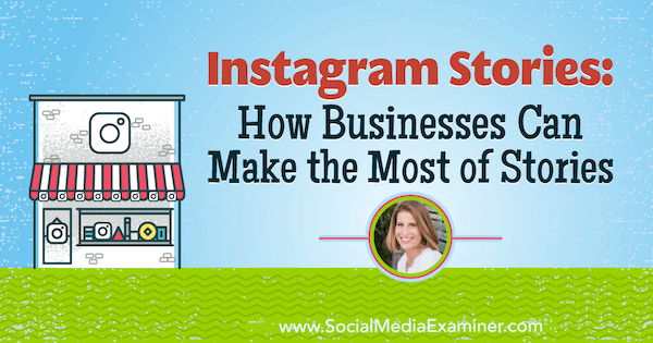 Instagram-tarinat: Kuinka yritykset voivat hyödyntää tarinoita, joissa on Sue B: n oivalluksia Zimmerman sosiaalisen median markkinoinnin podcastissa.