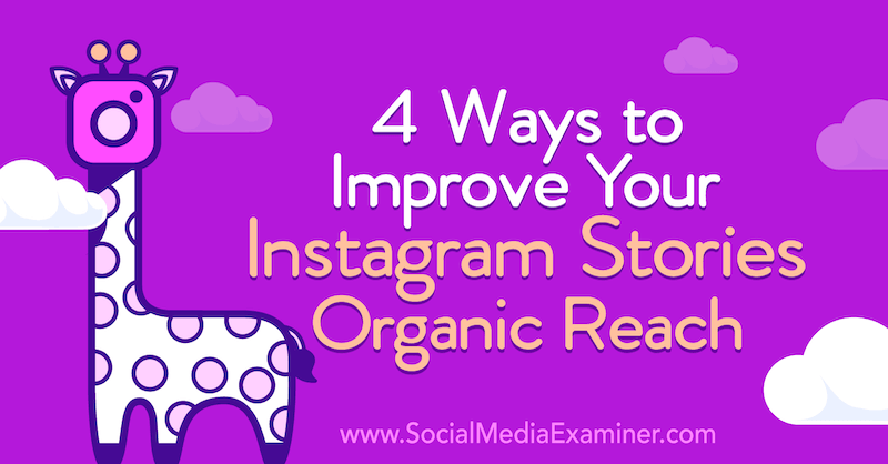 4 tapaa parantaa Instagram-tarinoidesi orgaanista kattavuutta, Helen Perry sosiaalisen median tutkijasta.