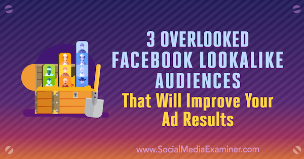 Jordan Bucknell sosiaalisen median tutkijasta 3 ohitti Facebook-näköisiä yleisöjä, jotka parantavat mainostuloksiasi.