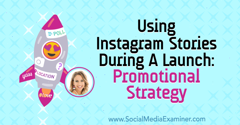 Instagram-tarinoiden käyttö julkaisun aikana: Kampanjastrategia, johon sisältyy Alex Beadonin oivalluksia sosiaalisen median markkinointipodcastissa.