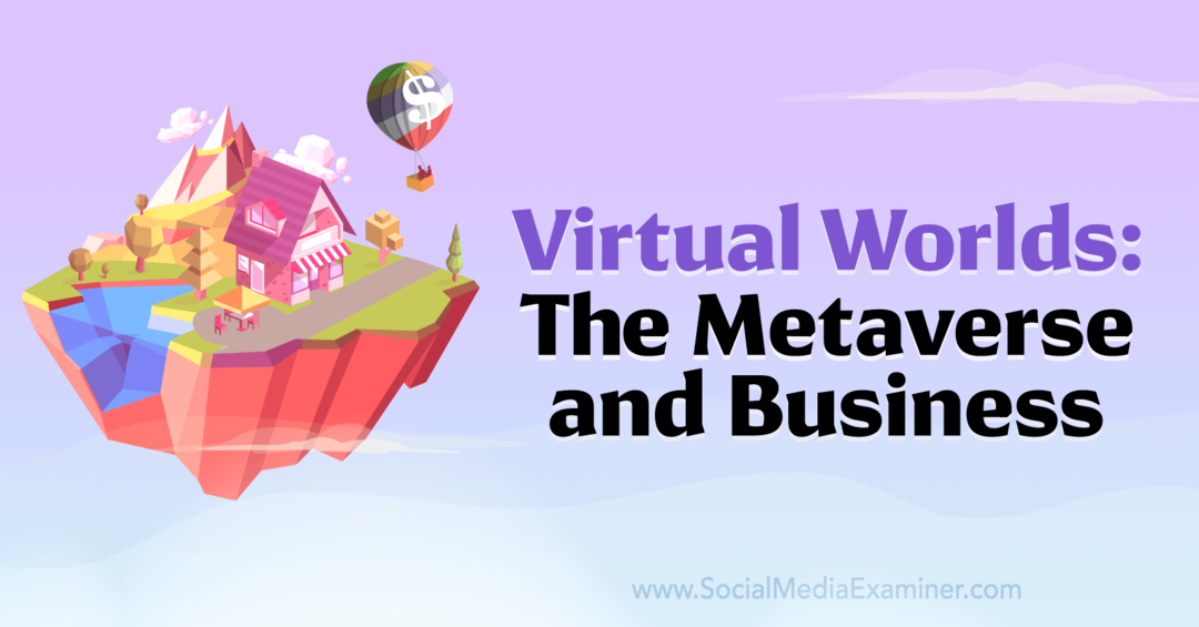 Virtuaalimaailmat: Metaverse ja Business: Social Media Examiner