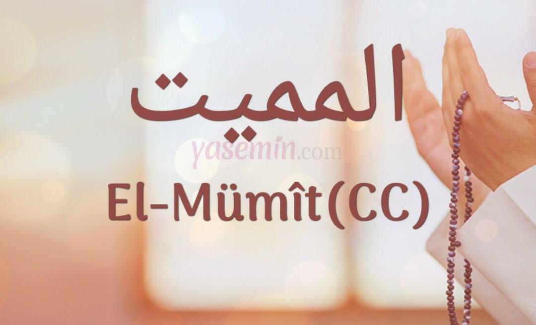 Mitä Al-Mumit (c.c) Esma-ul Husnasta tarkoittaa? Mitkä ovat al-Mumitin (c.c) hyveet?