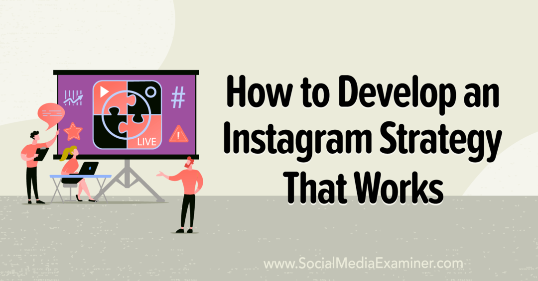 Kuinka kehittää toimiva Instagram-strategia: Social Media Examiner