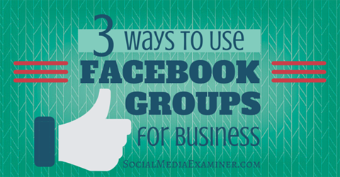 käytä facebook-ryhmiä liiketoimintaan