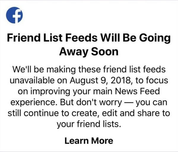 Facebook-käyttäjät eivät enää voi käyttää ystäväluetteloita nähdäksesi tiettyjen ystävien viestejä yhdessä syötteessä Facebook-sovelluksella iOS-laitteille 9. elokuuta 2018 jälkeen. 