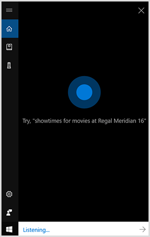 Cortana, Windowsin keskustelurajapinta, on musta pystysuora ruutu, jonka keskellä on sininen piste. Valkoinen kenttä alareunassa osoittaa, että Windows-laite kuuntelee.