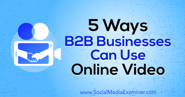 5 tapaa, jolla B2B-yritykset voivat käyttää Mitt Rayn verkkovideota sosiaalisen median tutkijalla.