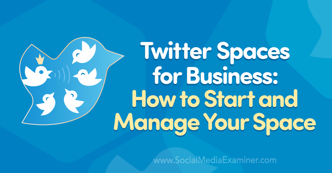 Twitter Spaces for Business: Kuinka aloittaa ja hallita tilaa Madalyn Sklar Social Media Examinerissa.