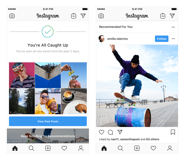 Instagram testaa suositeltuja viestejä syötteessä. Nämä suositukset perustuvat seuraamiin ihmisiin sekä haluamiisi valokuviin ja videoihin, ja ne näytetään syötteesi lopussa, kun olet nähnyt kaiken uuden seuraamiltasi ihmisiltä.