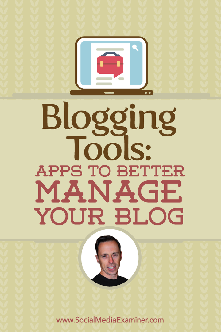 Blogityökalut: Sovellukset blogisi hallintaan paremmin: Sosiaalisen median tutkija
