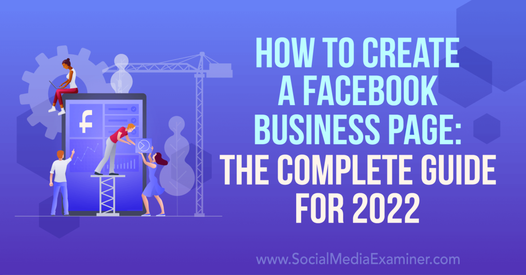 Kuinka luoda Facebook-yrityssivu: Täydellinen opas 2022-Sosiaalisen median tutkijalle