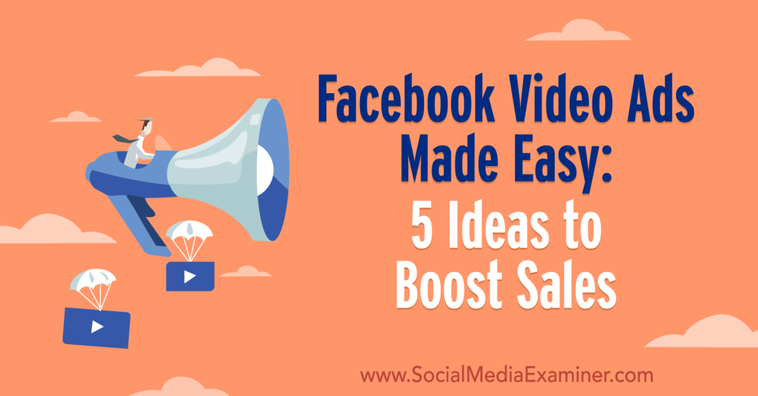 Helpot Facebook-videomainokset: 5 ideota myynnin lisäämiseksi, Laura Moore sosiaalisen median tutkijasta.