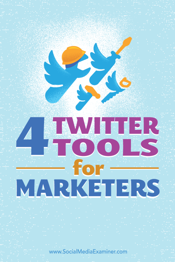 Vinkkejä neljään työkaluun, jotka auttavat luomaan ja ylläpitämään näkyvyyttä Twitterissä.