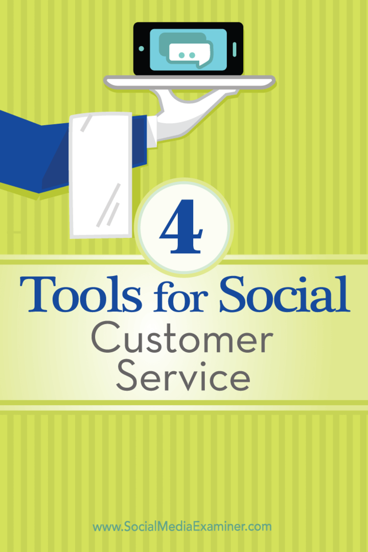 Vinkkejä neljään työkaluun, joita voit käyttää sosiaalisen asiakaspalvelun hallintaan.