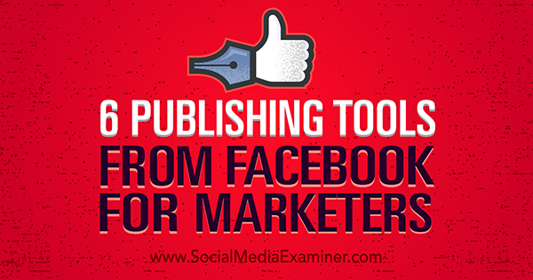facebook-julkaisutyökalut parantavat markkinointia