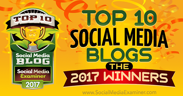 Top 10 sosiaalisen median blogia: Vuoden 2017 voittajat! kirjoittanut: Lisa D. Jenkins sosiaalisen median tutkijasta.